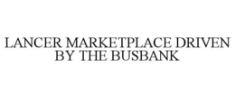 LANCER MARKETPLACE DRIVEN BY THE BUSBANK trademark