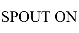 SPOUT ON trademark