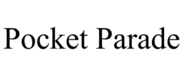 POCKET PARADE trademark