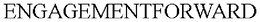 ENGAGEMENTFORWARD trademark