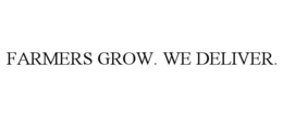 FARMERS GROW. WE DELIVER. trademark