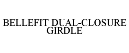 BELLEFIT DUAL-CLOSURE GIRDLE trademark