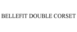 BELLEFIT DOUBLE CORSET trademark