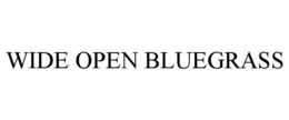 WIDE OPEN BLUEGRASS trademark