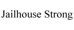 JAILHOUSE STRONG trademark