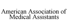 AMERICAN ASSOCIATION OF MEDICAL ASSISTANTS trademark