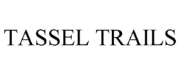 TASSEL TRAILS trademark