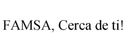 FAMSA, CERCA DE TI! trademark