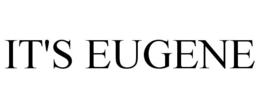 IT'S EUGENE trademark