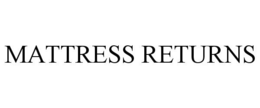 MATTRESS RETURNS trademark