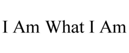 I AM WHAT I AM trademark