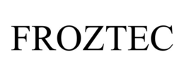 FROZTEC trademark