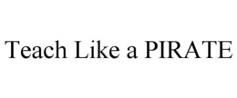TEACH LIKE A PIRATE trademark