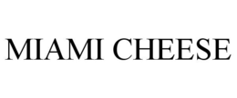 MIAMI CHEESE trademark
