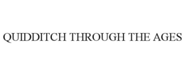 QUIDDITCH THROUGH THE AGES trademark