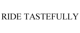 RIDE TASTEFULLY trademark