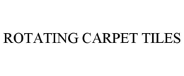 ROTATING CARPET TILES trademark