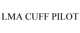 LMA CUFF PILOT trademark