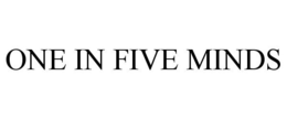ONE IN FIVE MINDS trademark