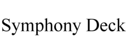 SYMPHONY DECK trademark
