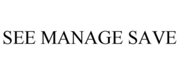 SEE MANAGE SAVE trademark