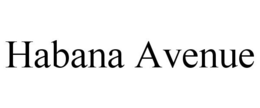 HABANA AVENUE trademark