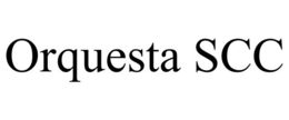 ORQUESTA SCC trademark