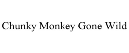 CHUNKY MONKEY GONE WILD trademark