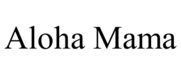 ALOHA MAMA trademark