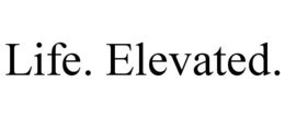 LIFE. ELEVATED. trademark