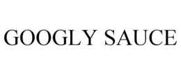 GOOGLY SAUCE trademark