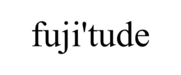 FUJI'TUDE trademark