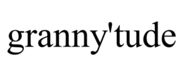 GRANNY'TUDE trademark
