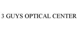 3 GUYS OPTICAL CENTER trademark