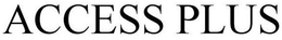 ACCESS PLUS trademark