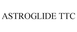 ASTROGLIDE TTC trademark