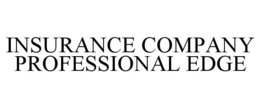 INSURANCE COMPANY PROFESSIONAL EDGE trademark