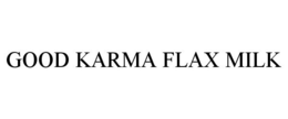 GOOD KARMA FLAX MILK trademark