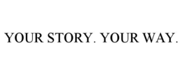 YOUR STORY. YOUR WAY. trademark