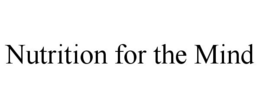 NUTRITION FOR THE MIND trademark