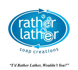 RATHER LATHER SOAP CREATIONS "I'D RATHER LATHER, WOULDN'T YOU?" trademark