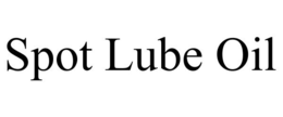 SPOT LUBE OIL trademark