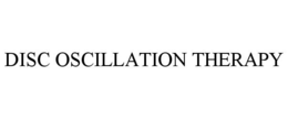 DISC OSCILLATION THERAPY trademark