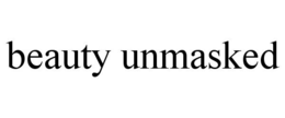 BEAUTY UNMASKED trademark