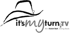 IT'S MY TURN.TV 40+. KICKIN' BUTT. GIVING BACK. trademark