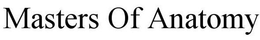 MASTERS OF ANATOMY trademark