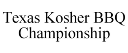 TEXAS KOSHER BBQ CHAMPIONSHIP trademark