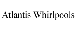 ATLANTIS WHIRLPOOLS trademark