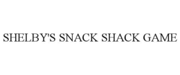 SHELBY'S SNACK SHACK GAME trademark