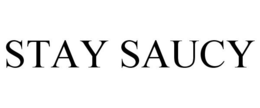 STAY SAUCY trademark